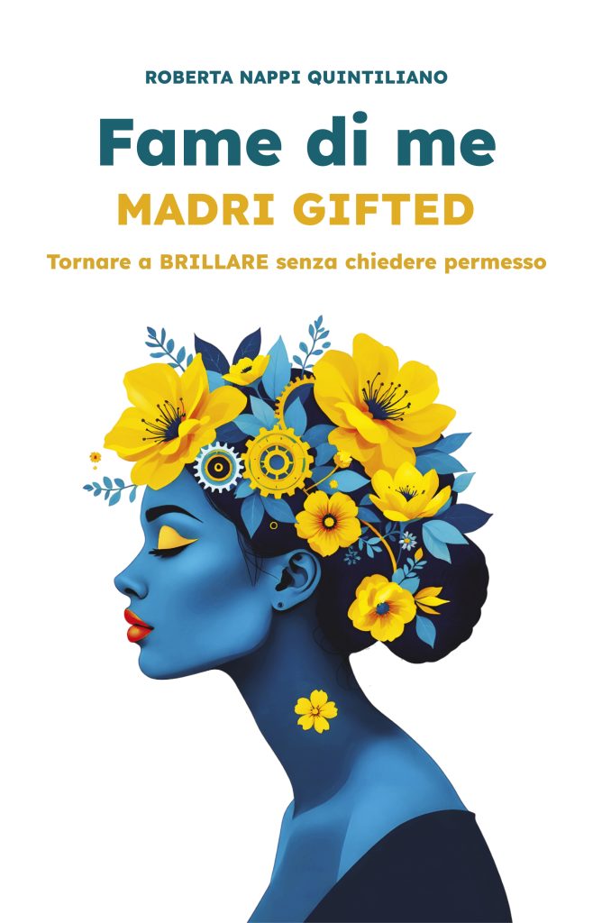Fame di me - Madri Gifted - Roberta nappi Quintiliano